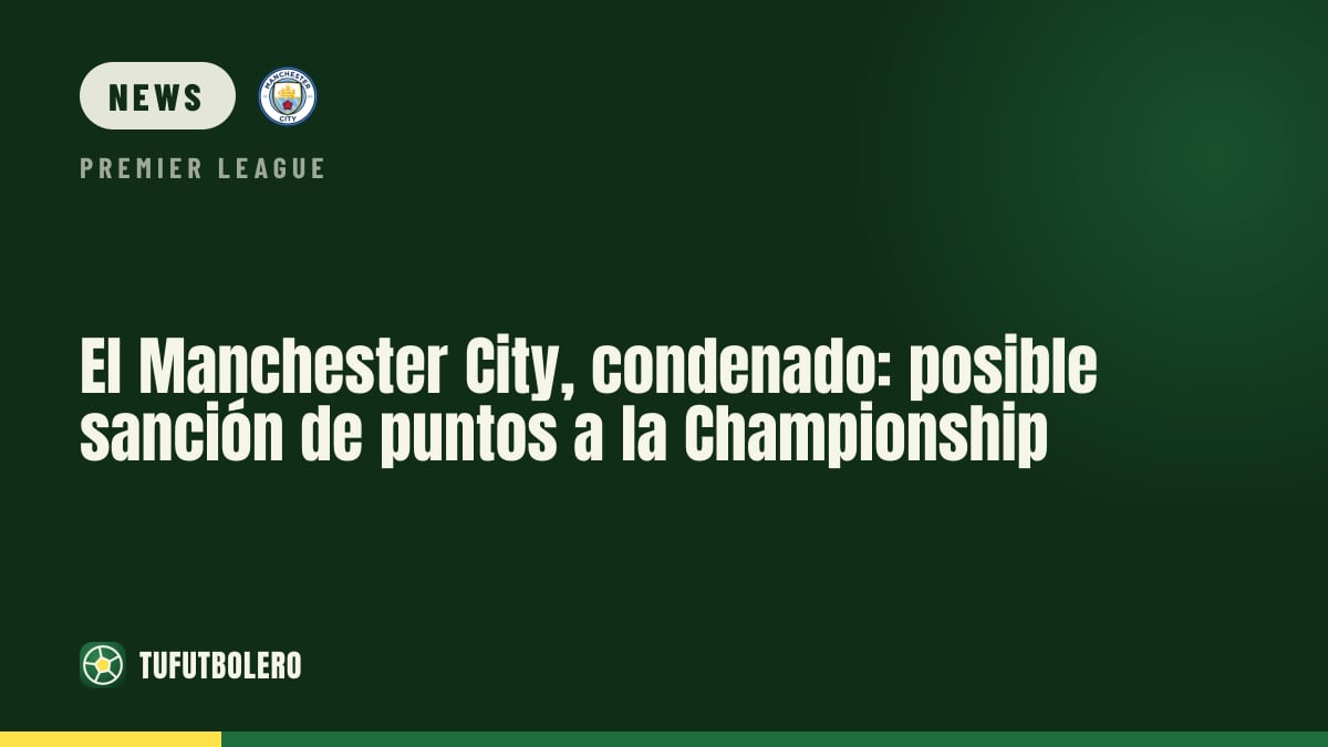 Man City condemned: possible points penalty could send them to the Championship