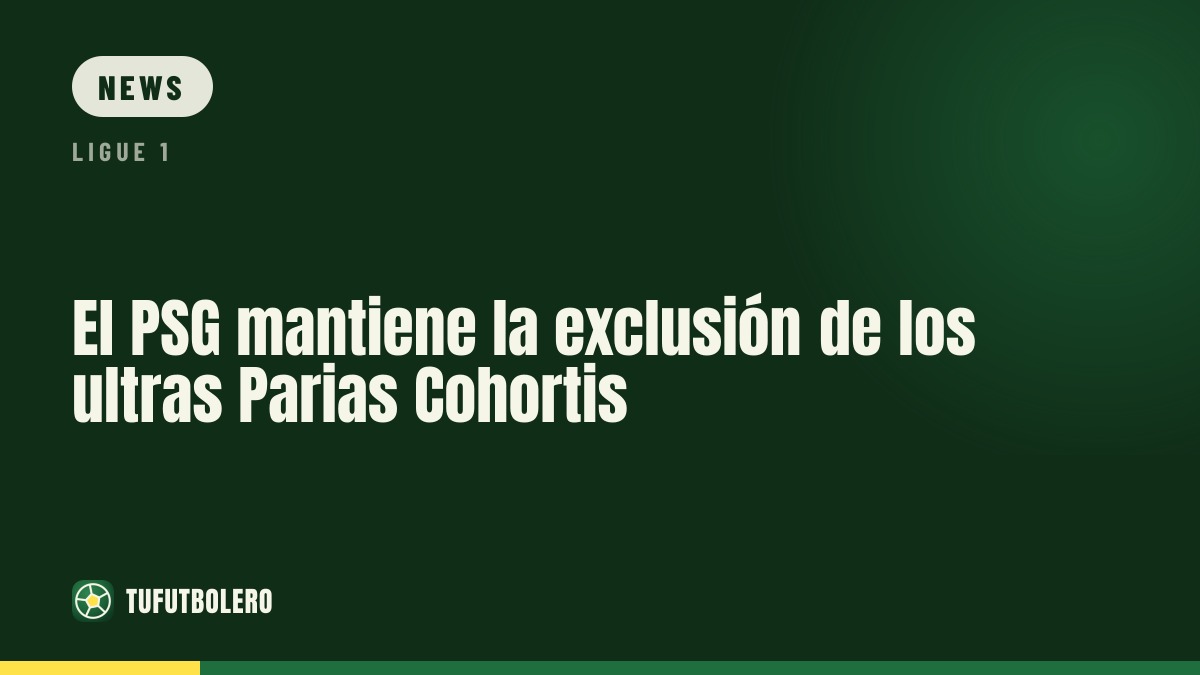 PSG keeps Paries Cohortis ultras banned from the Parc
