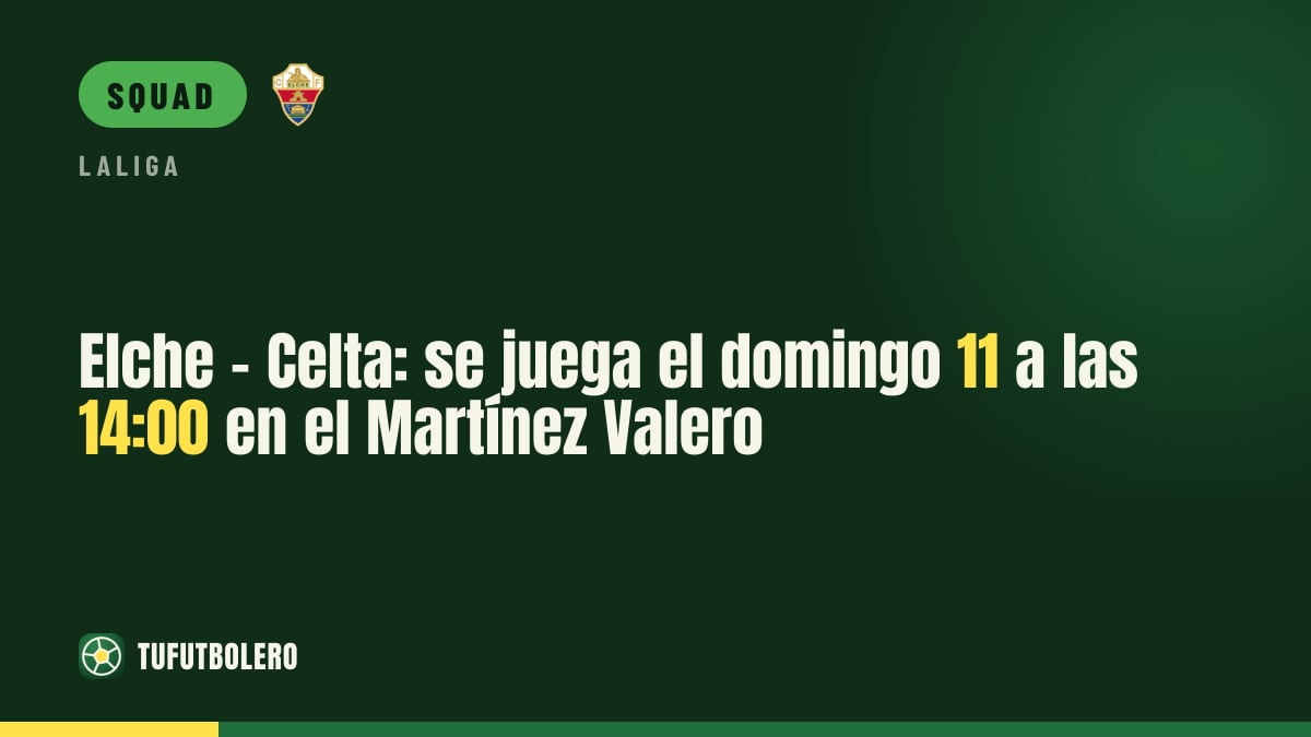 Elche vs Celta: Sunday 11th at 14:00 at Martínez Valero