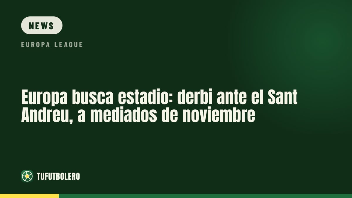 Europa looks for a bigger ground for the derby vs Sant Andreu