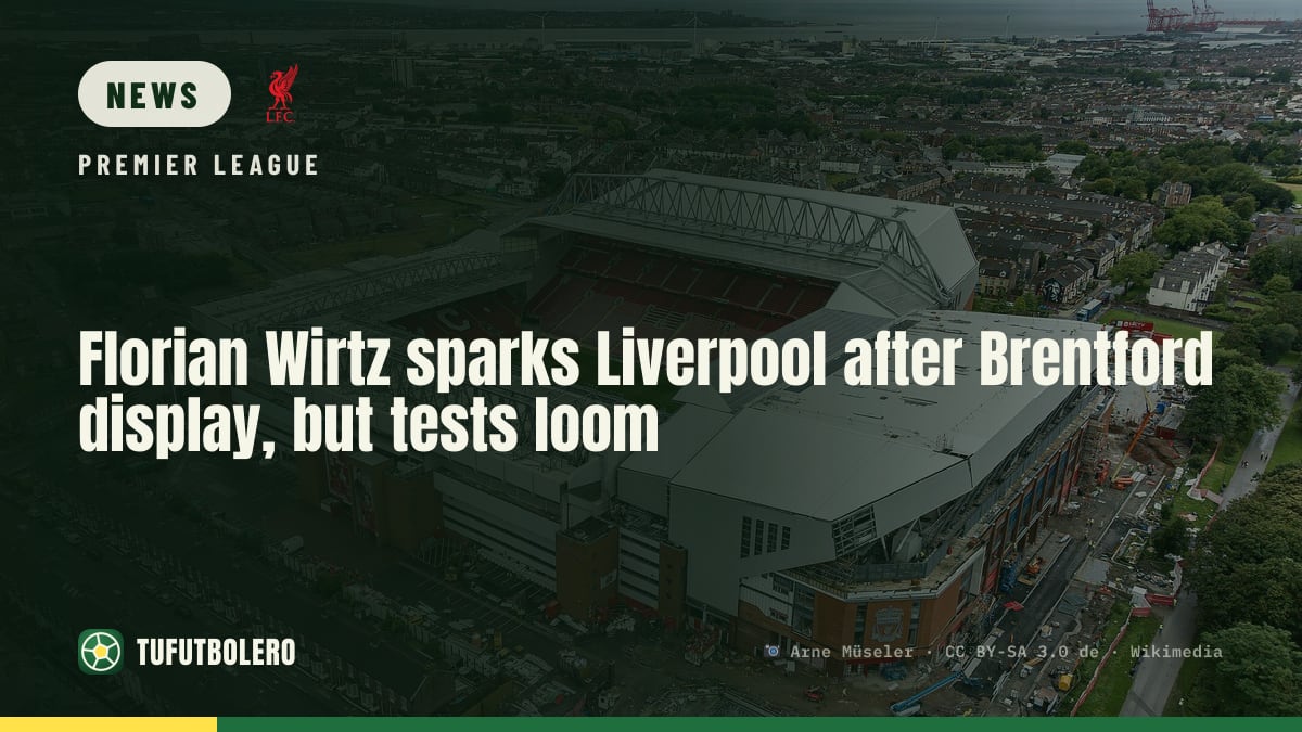 Florian Wirtz sparks Liverpool after Brentford display, but tests loom