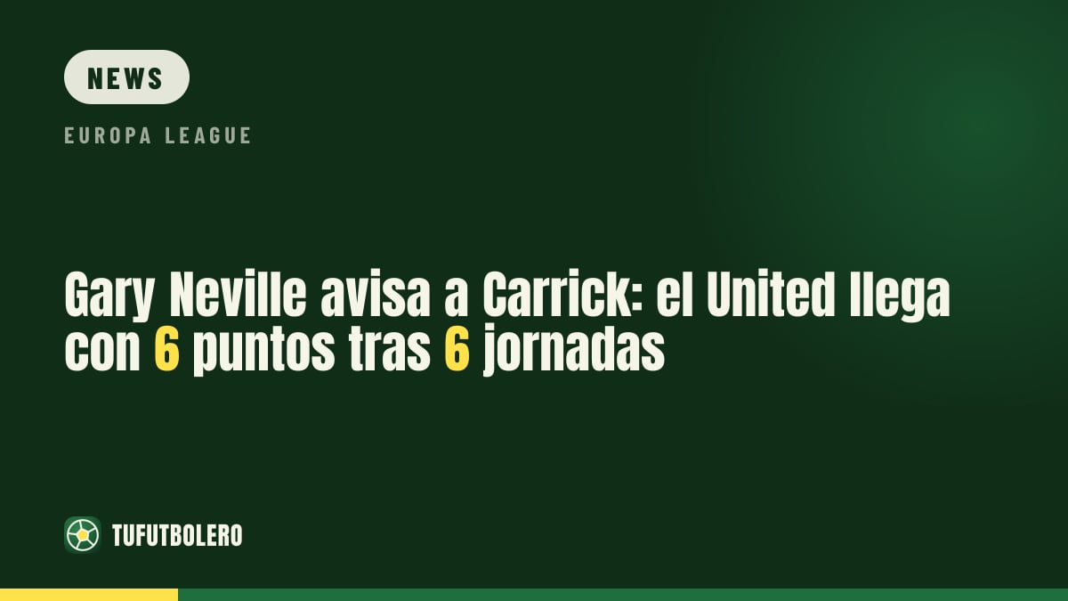 Gary Neville slams Carrick: United arrive with 6 points from 6 league games