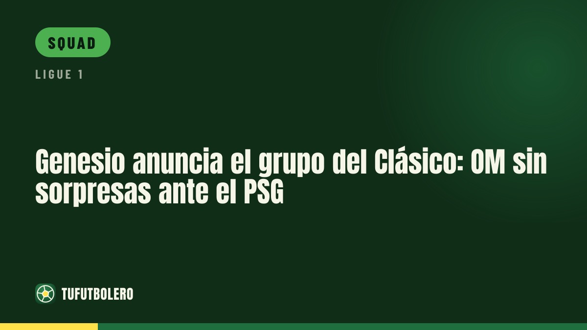 Genesio names Marseille squad for the Clásico vs PSG