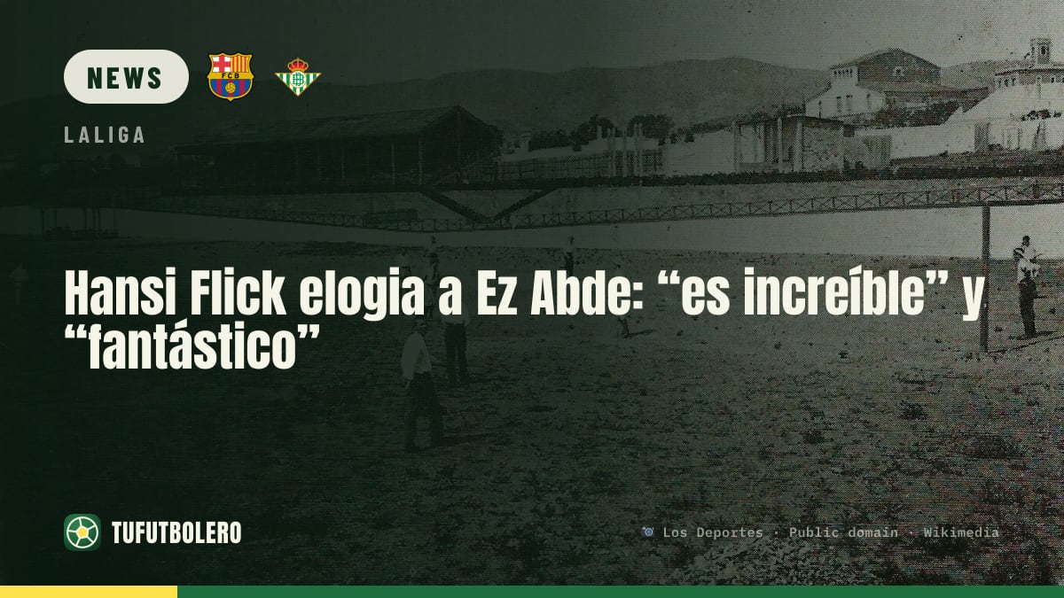 Hansi Flick praises Ez Abde: “incredible” and “fantastic”