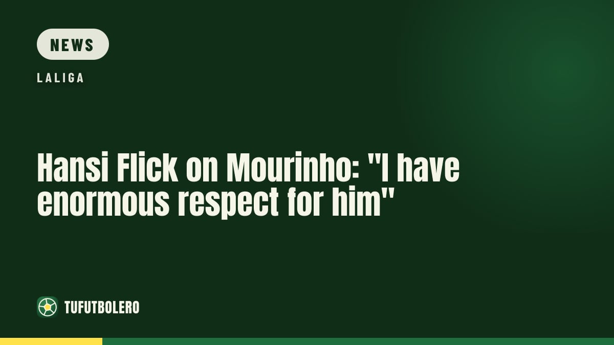 Hansi Flick on Mourinho: "I have enormous respect for him"