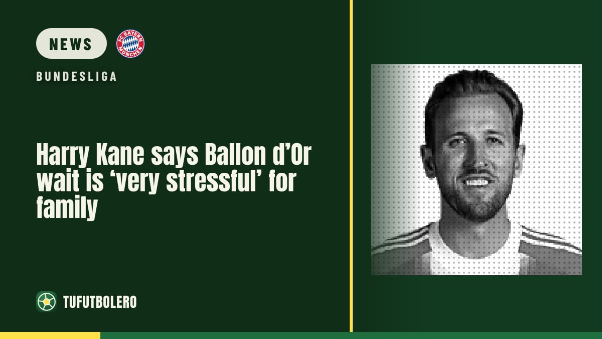 Harry Kane says Ballon d’Or wait is ‘very stressful’ for family