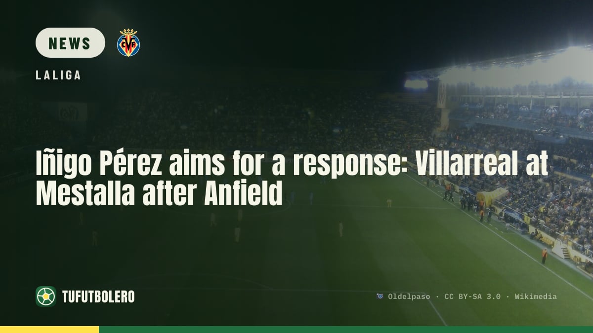 Iñigo Pérez aims for a response: Villarreal at Mestalla after Anfield
