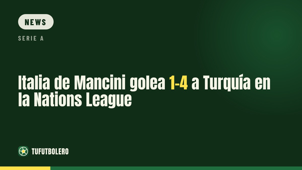 Mancini’s Italy thrashes Turkey 1-4 in Nations League