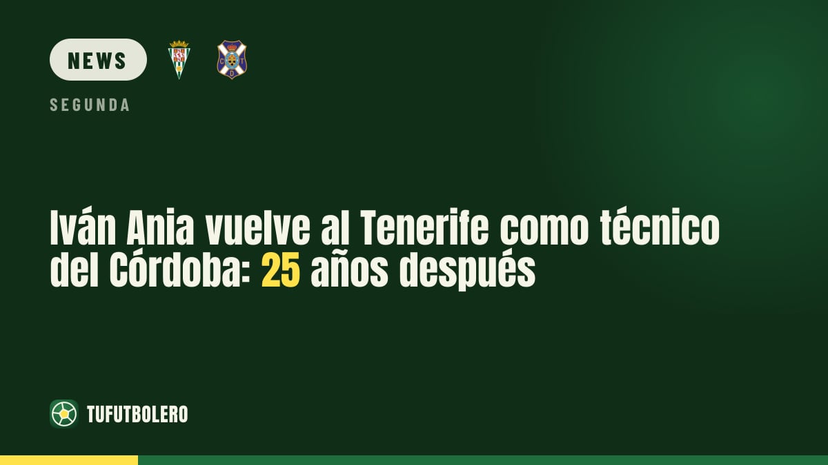 Iván Ania returns to Tenerife as Córdoba coach: 25 years on