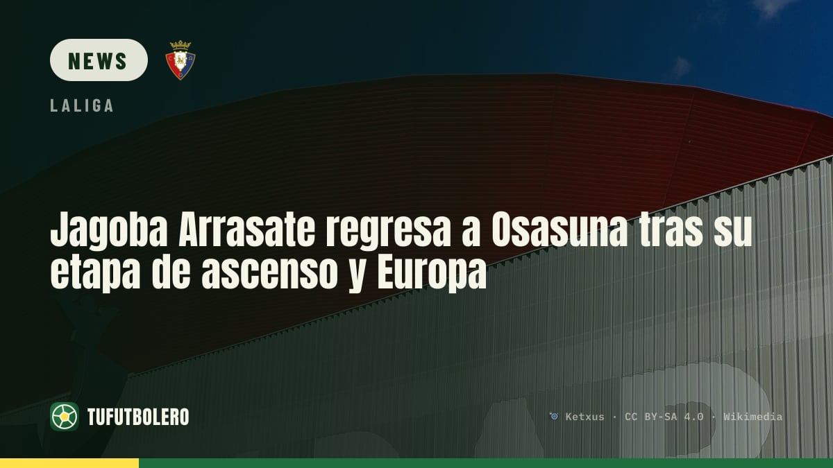 Jagoba Arrasate returns to Osasuna after his promotion and Europe era