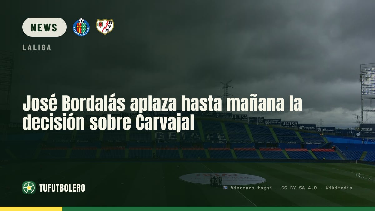 Bordalás delays decision on Carvajal until tomorrow
