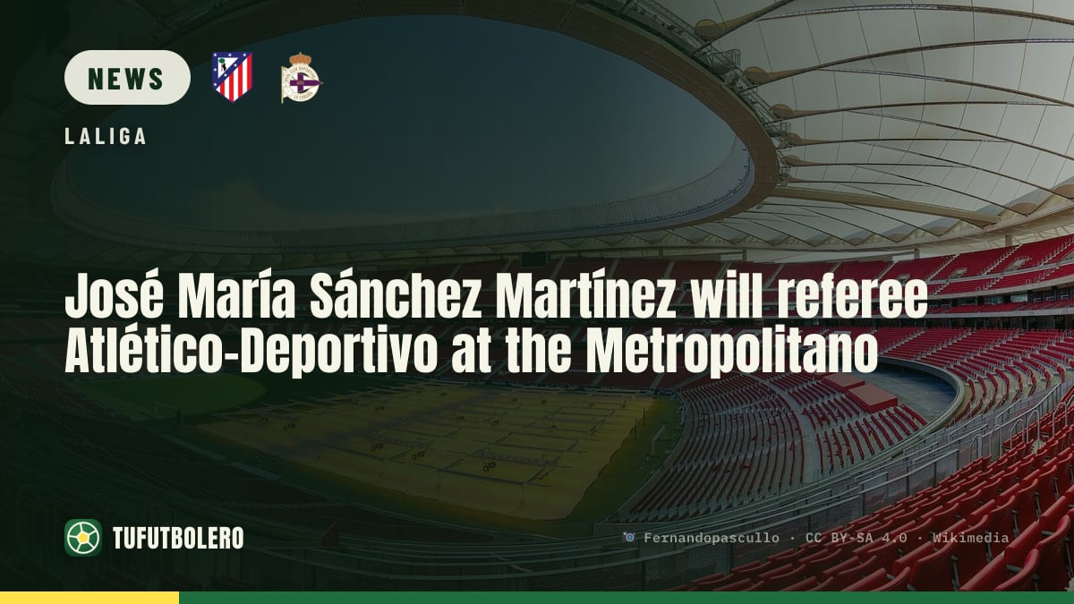José María Sánchez Martínez will referee Atlético-Deportivo at the Metropolitano