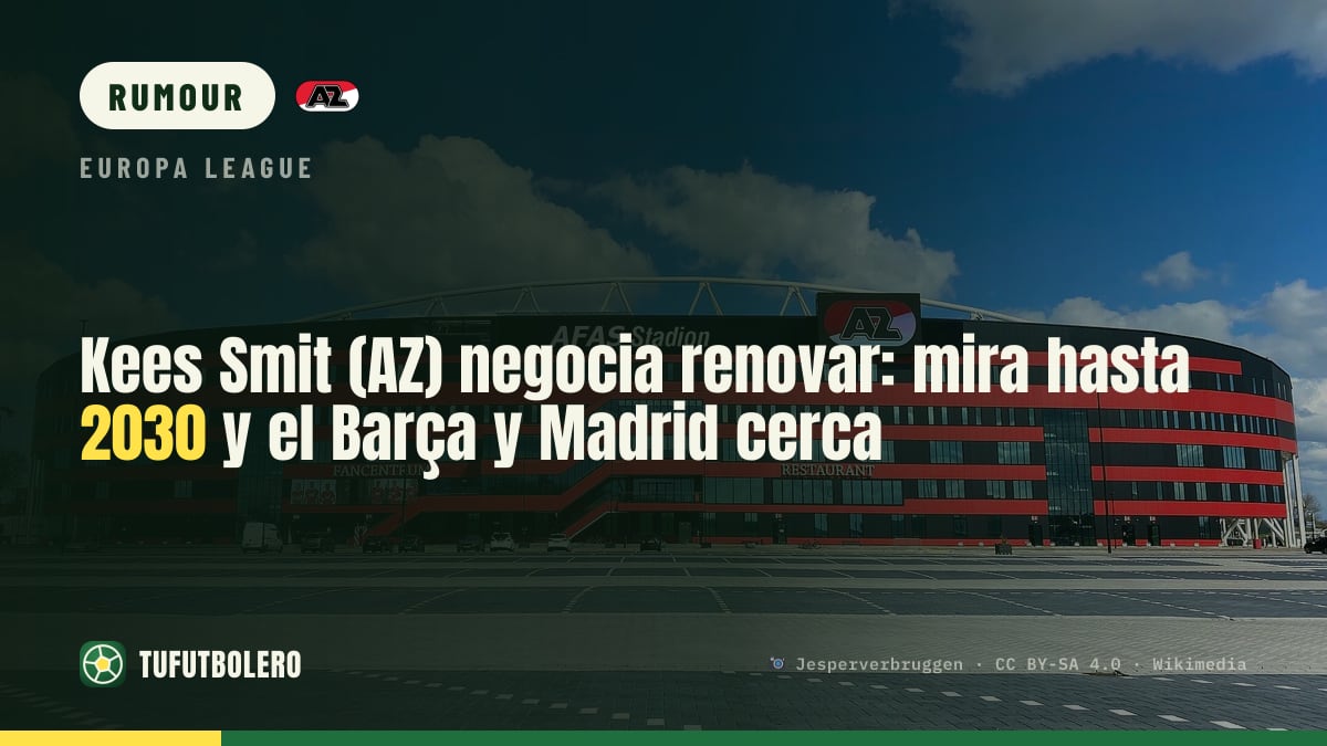 Kees Smit (AZ) talks renewal: closing on deal to 2030 with Barça and Real watching