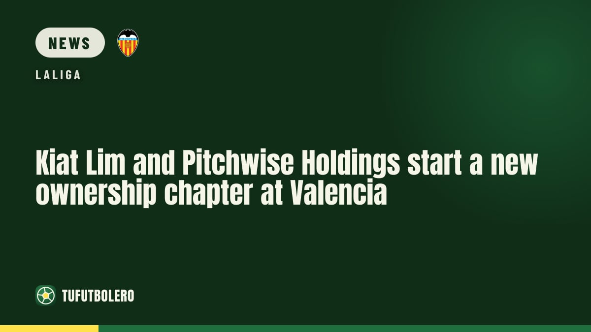 Kiat Lim and Pitchwise Holdings start a new ownership chapter at Valencia