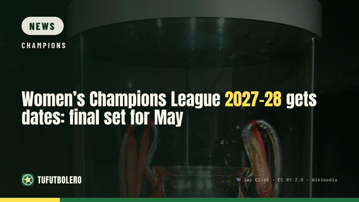Women’s Champions League 2027-28 gets dates: final set for May