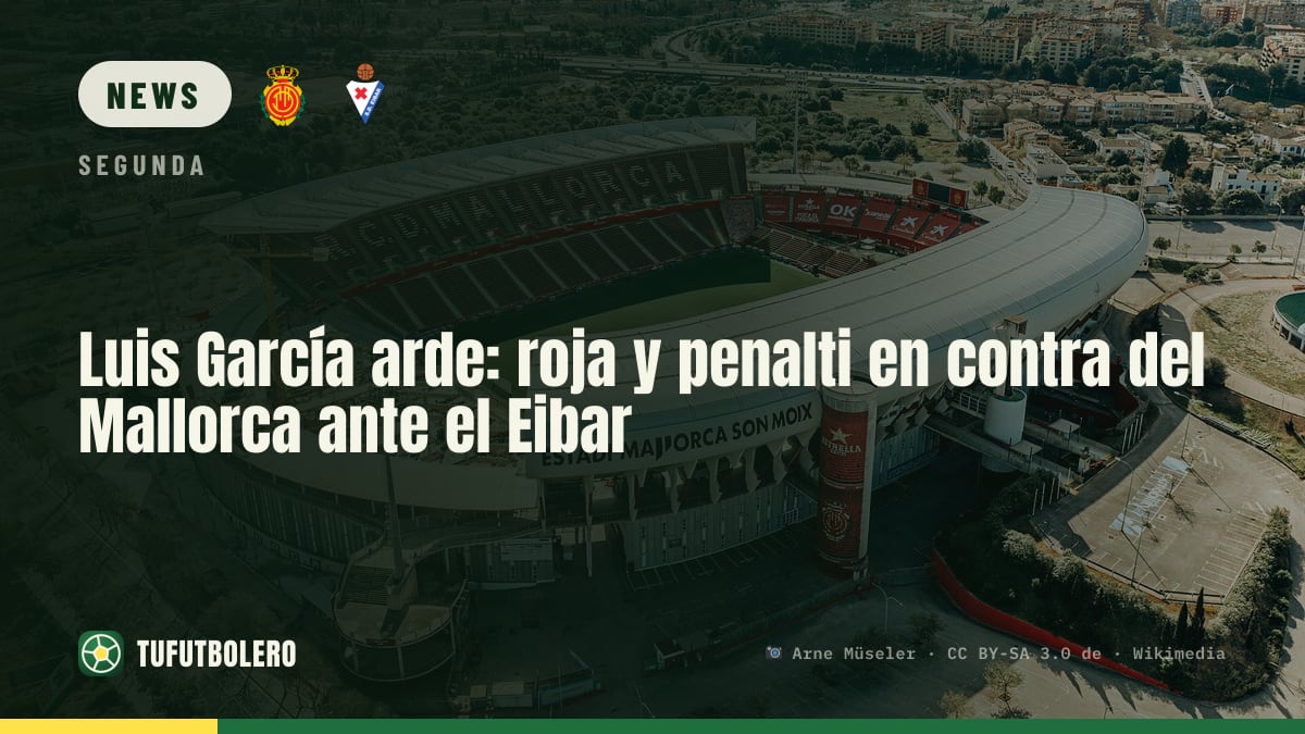 Luis García furious: red card and penalty against Mallorca at Eibar