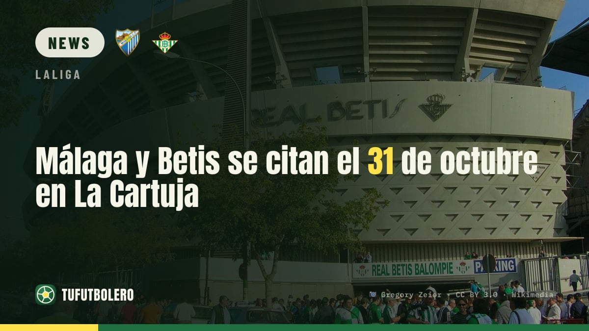 Málaga and Betis meet on 31 October at La Cartuja