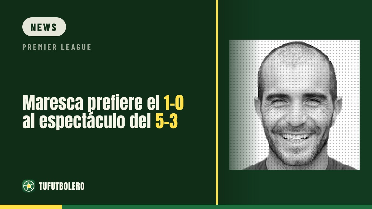 Maresca: “I’d rather win 1-0 than 5-3”
