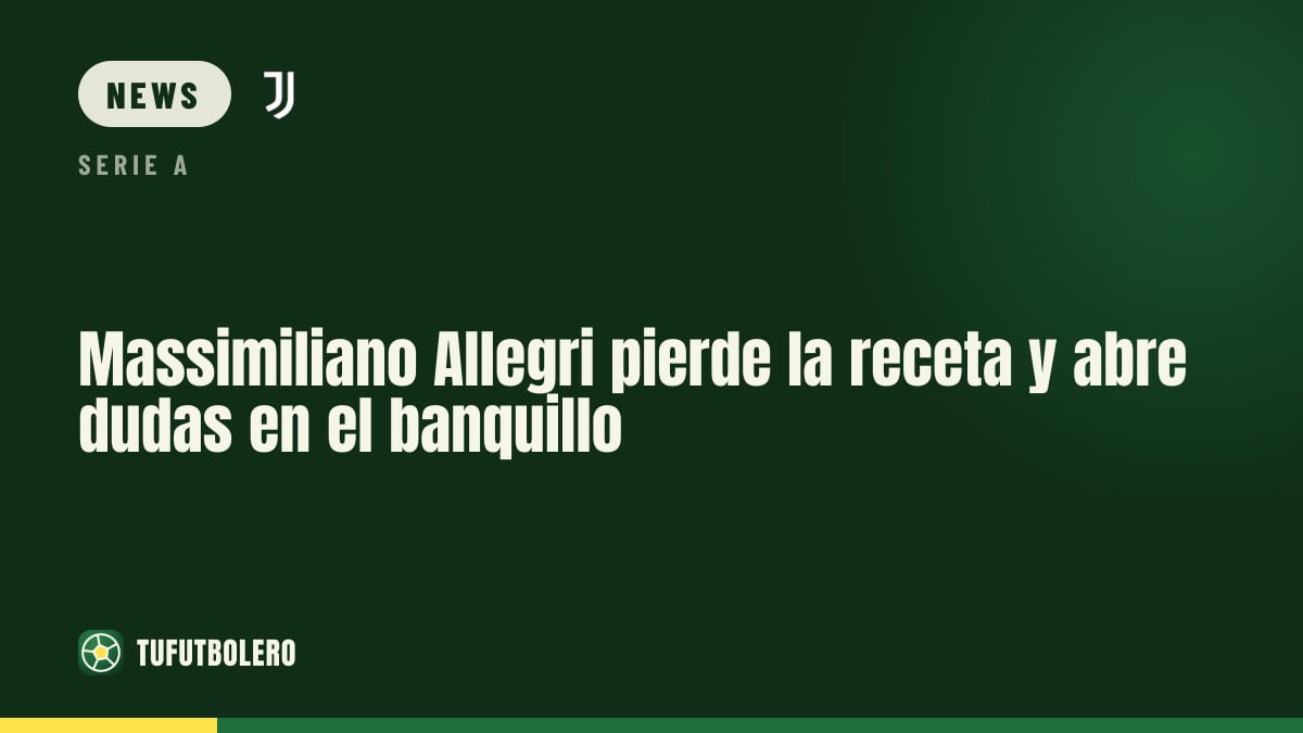 Massimiliano Allegri loses the ‘recipe’ amid growing doubts