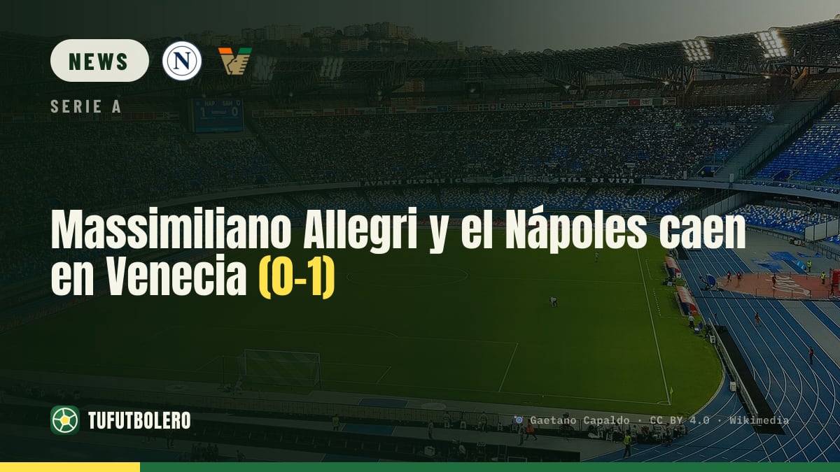 Massimiliano Allegri’s Napoli fall at Venezia (0-1)