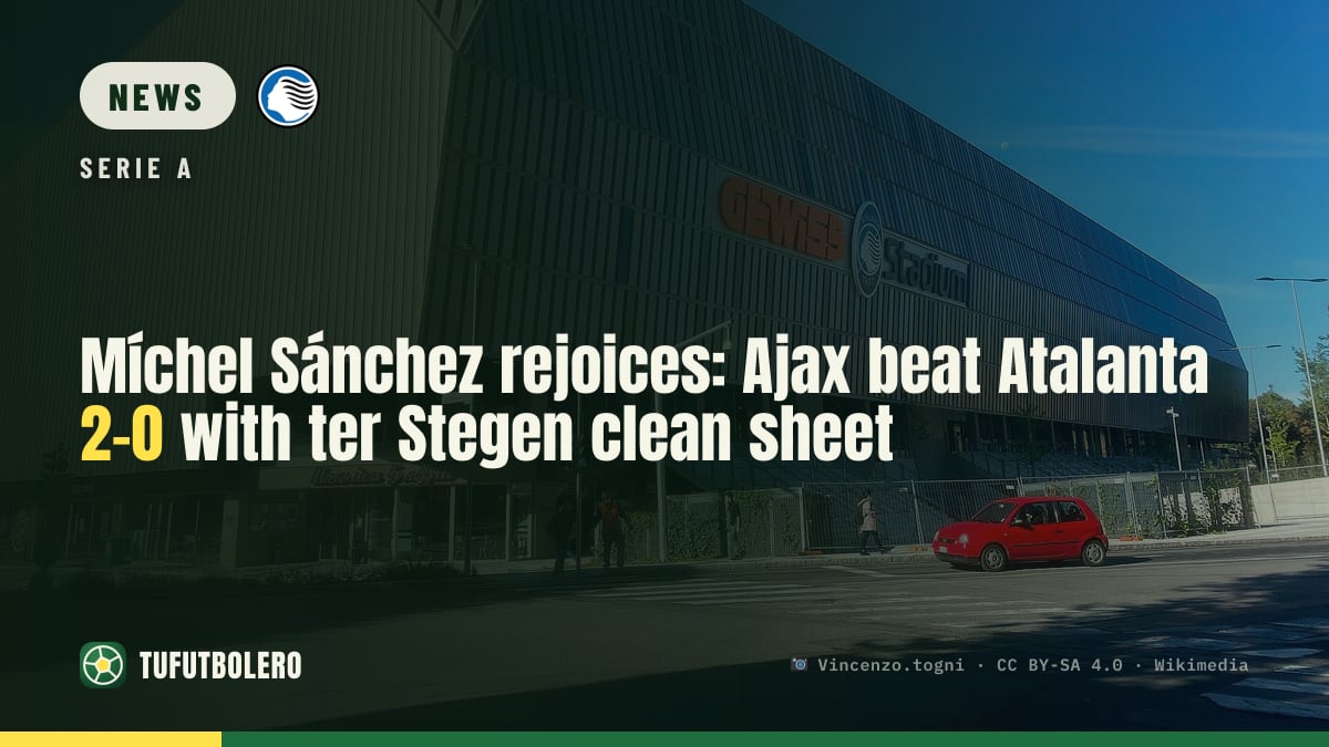Míchel Sánchez rejoices: Ajax beat Atalanta 2-0 with ter Stegen clean sheet