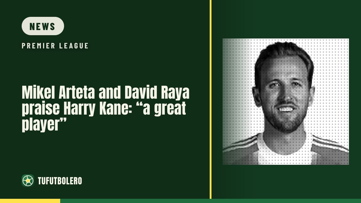 Mikel Arteta and David Raya praise Harry Kane: “a great player”