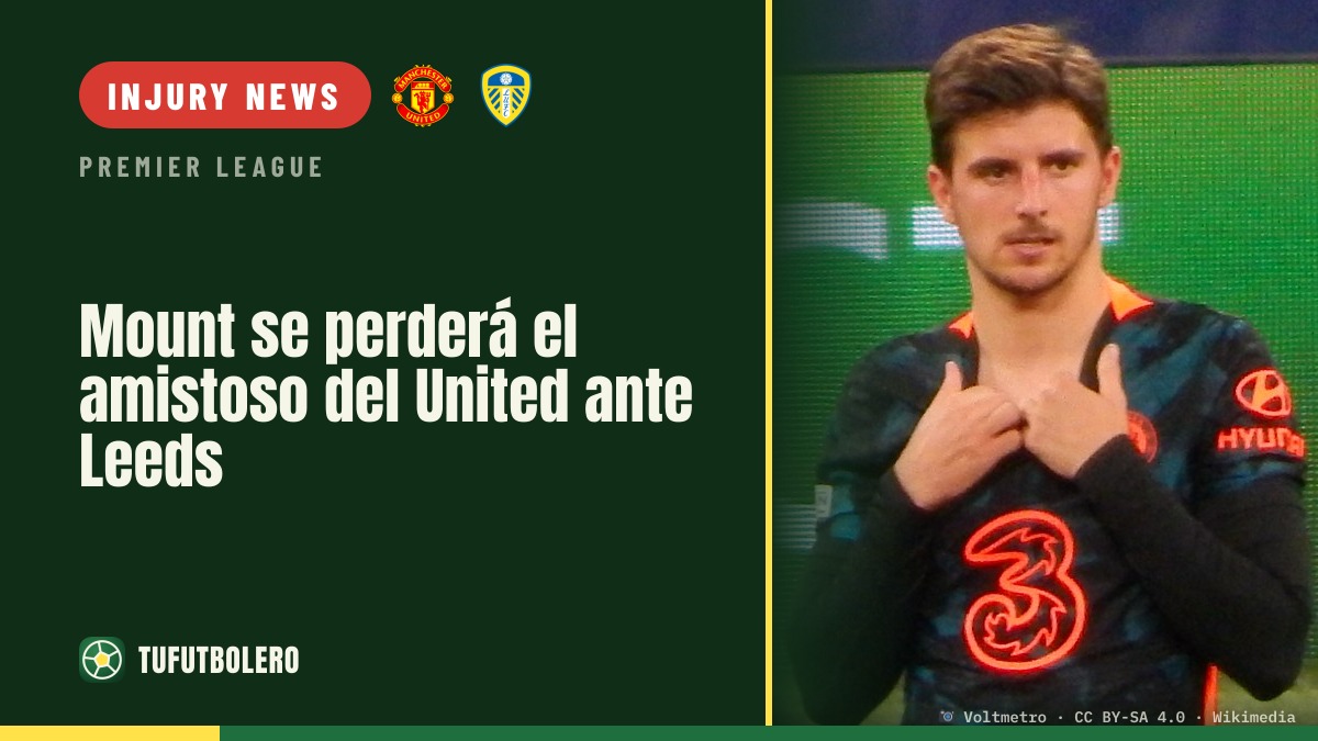 Mount set to miss Man Utd's pre-season clash against Leeds