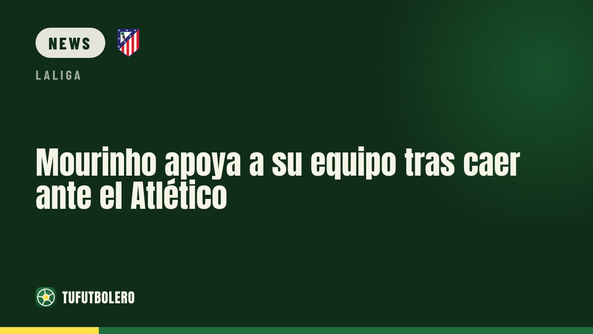 Mourinho backs his players after Atlético loss