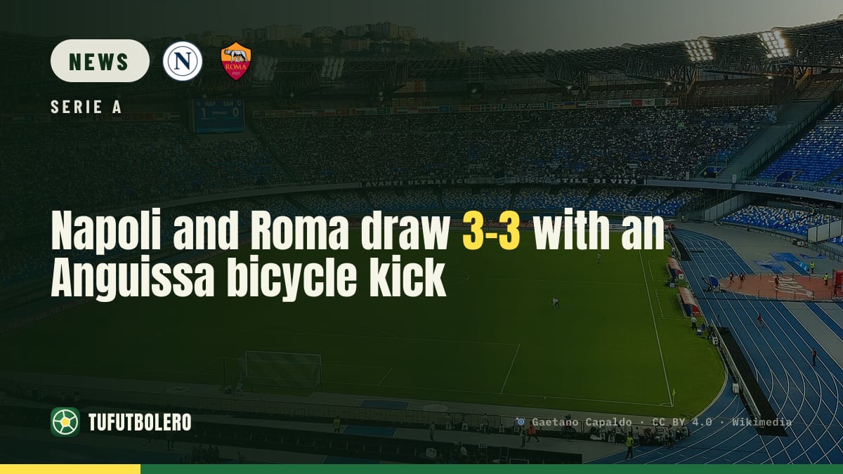 Napoli and Roma draw 3-3 with an Anguissa bicycle kick