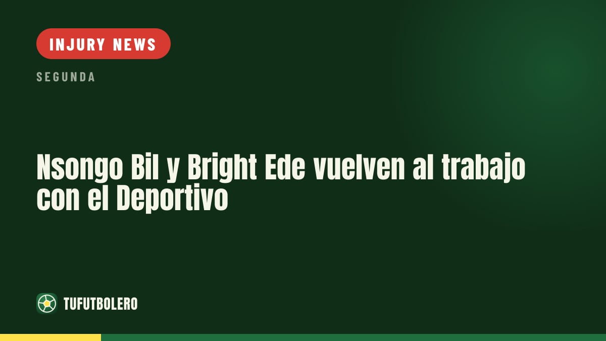 Nsongo Bil and Bright Ede return to training with Deportivo