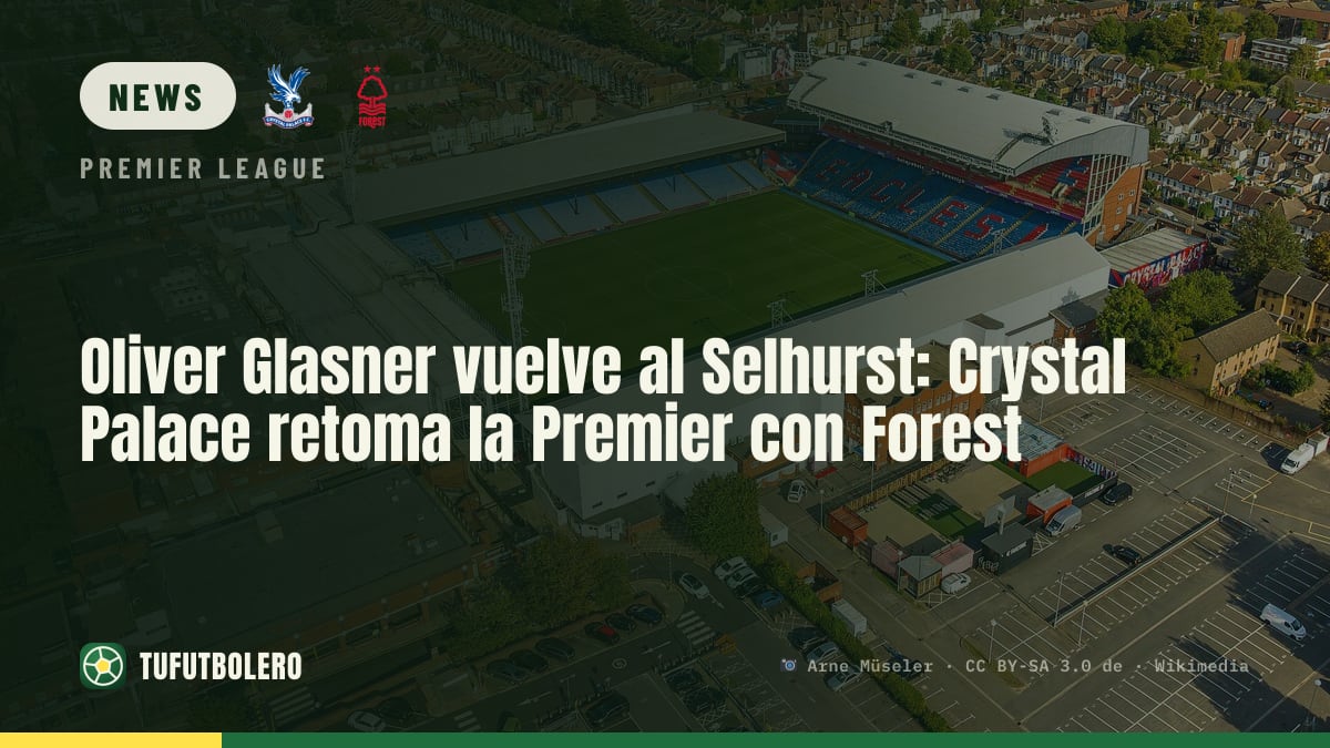 Oliver Glasner returns to Selhurst Park as Crystal Palace face Nottingham Forest
