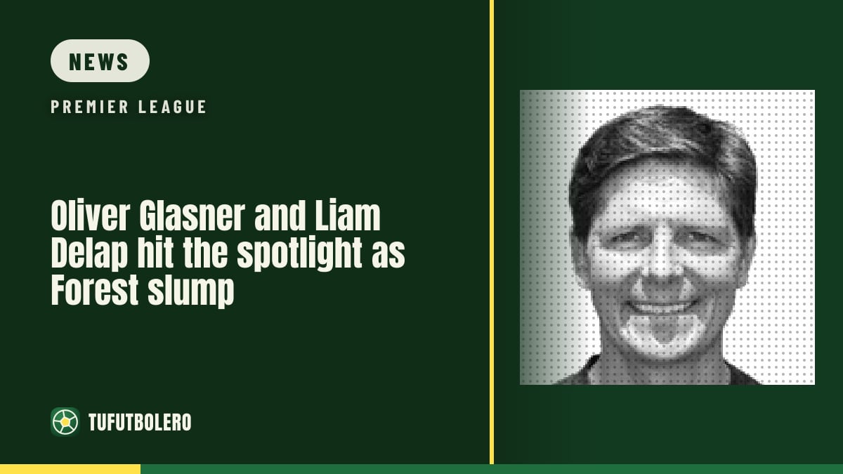 Oliver Glasner and Liam Delap hit the spotlight as Forest slump