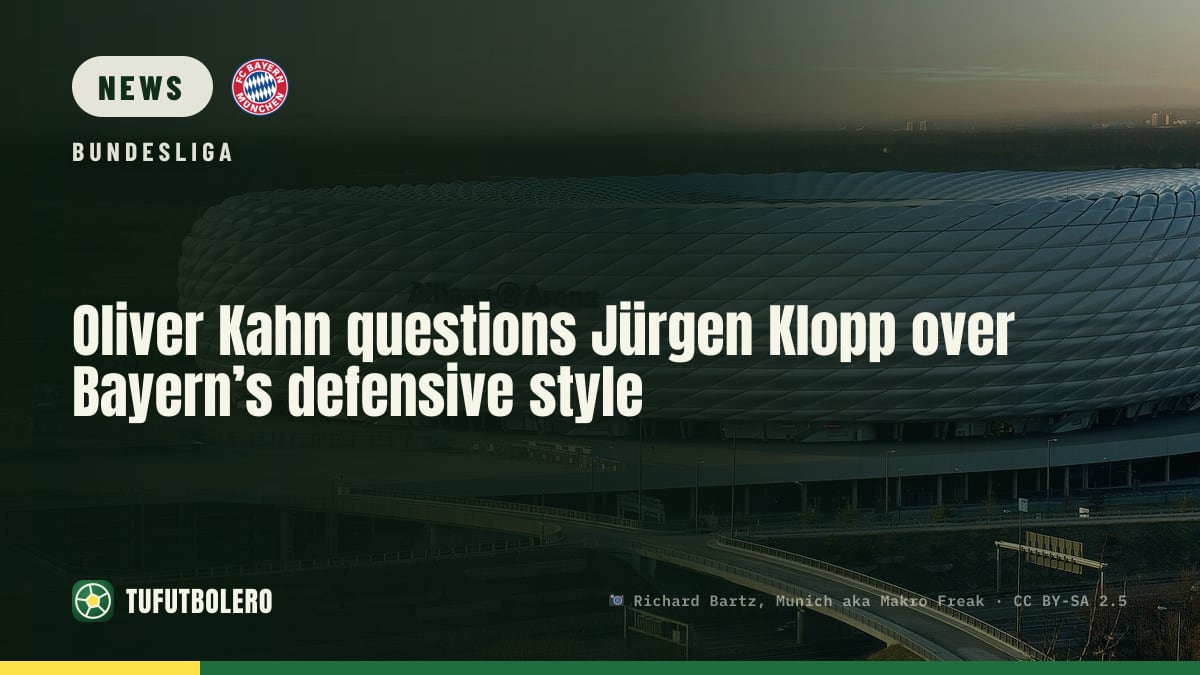 Oliver Kahn questions Jürgen Klopp over Bayern’s defensive style
