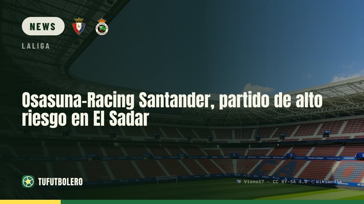 Osasuna vs Racing Santander declared high-risk at El Sadar