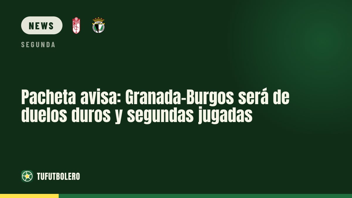 Pacheta warns: Granada-Burgos will be about hard duels and second balls