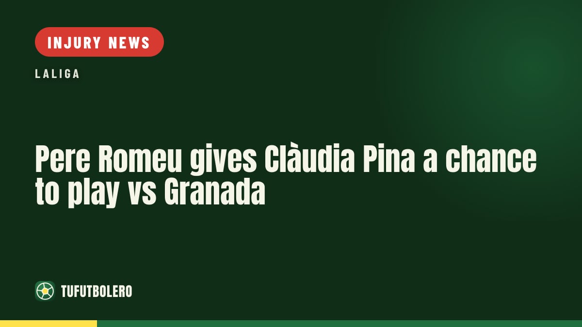 Pere Romeu gives Clàudia Pina a chance to play vs Granada