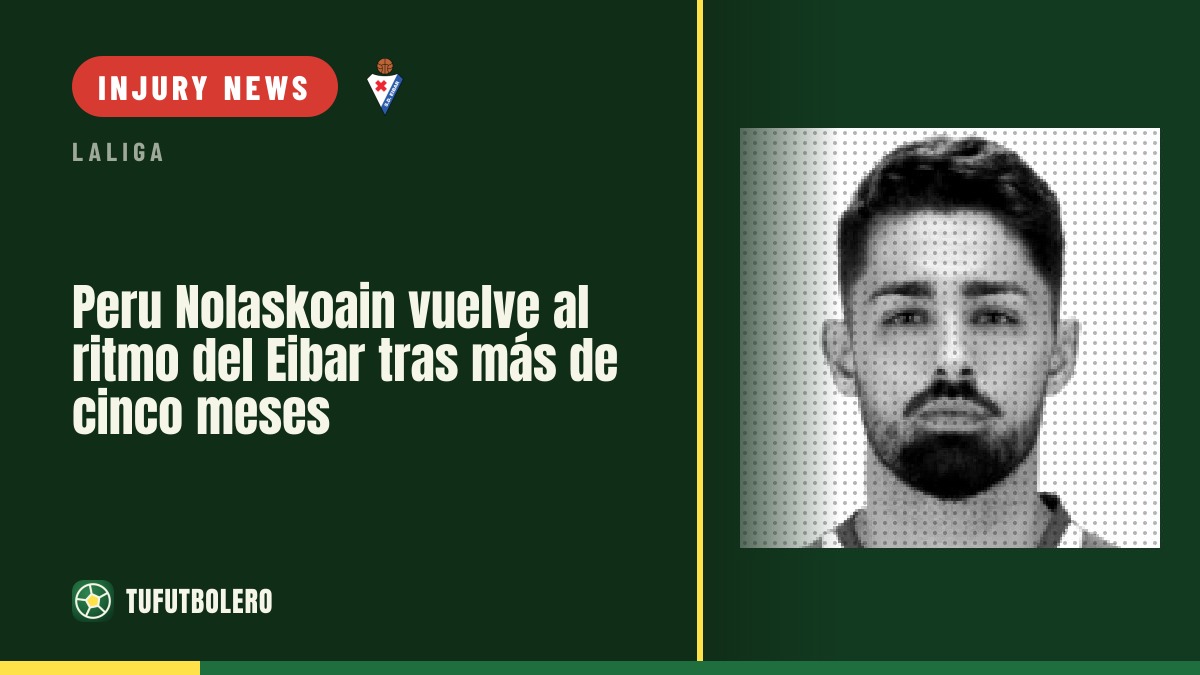 Peru Nolaskoain returns to full pace with Eibar after 5+ months out