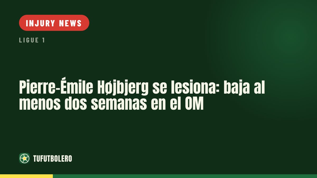 Pierre-Émile Højbjerg injured: out at least two weeks for Marseille