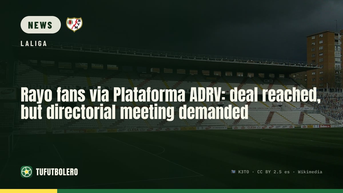 Rayo fans via Plataforma ADRV: deal reached, but directorial meeting demanded
