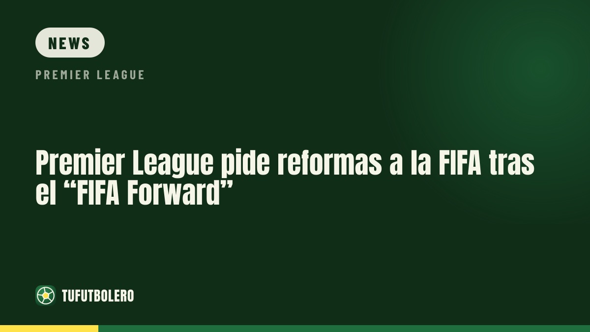 Premier League joins call for FIFA reforms after FIFA Forward