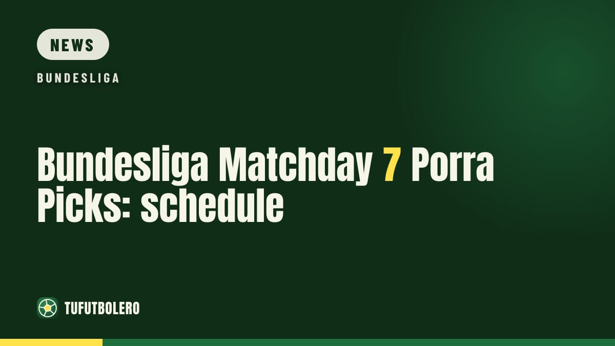 Bundesliga Matchday 7 Porra Picks: schedule