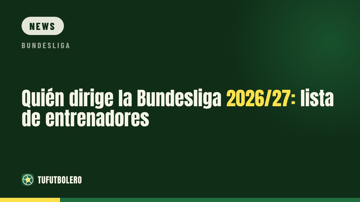 Bundesliga 2026/27: who are the coaches on the sidelines?