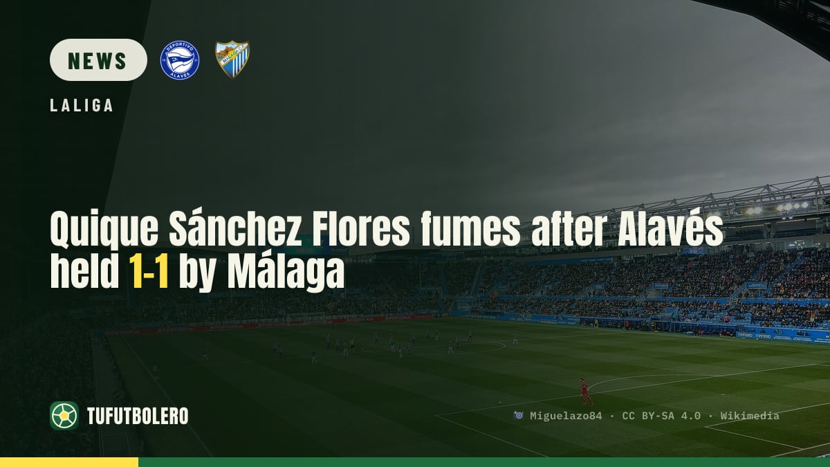 Quique Sánchez Flores fumes after Alavés held 1-1 by Málaga