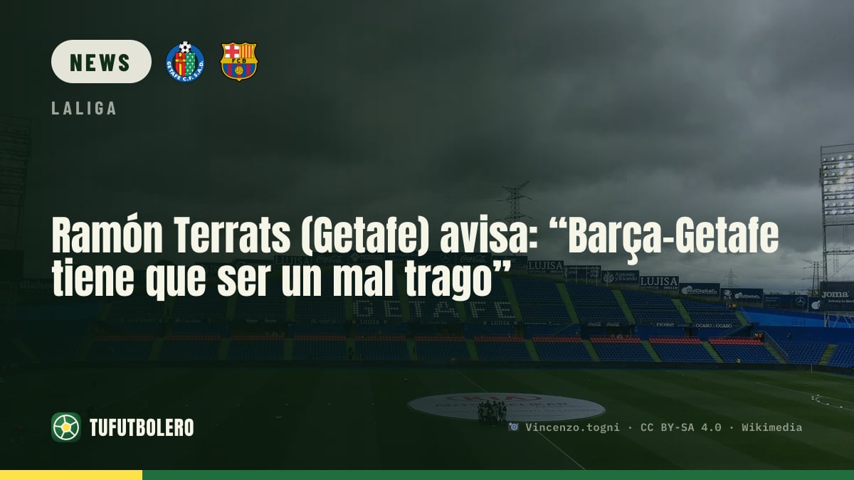 Ramón Terrats (Getafe) warns: “Barça-Getafe should be a rough ride”