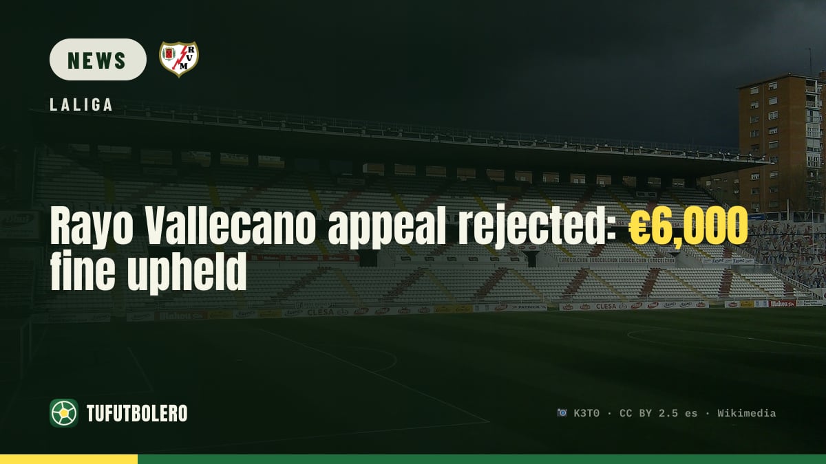 Rayo Vallecano appeal rejected: €6,000 fine upheld
