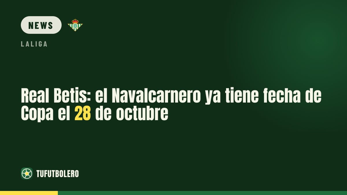 Real Betis have a date for the Copa clash vs Navalcarnero on Oct 28
