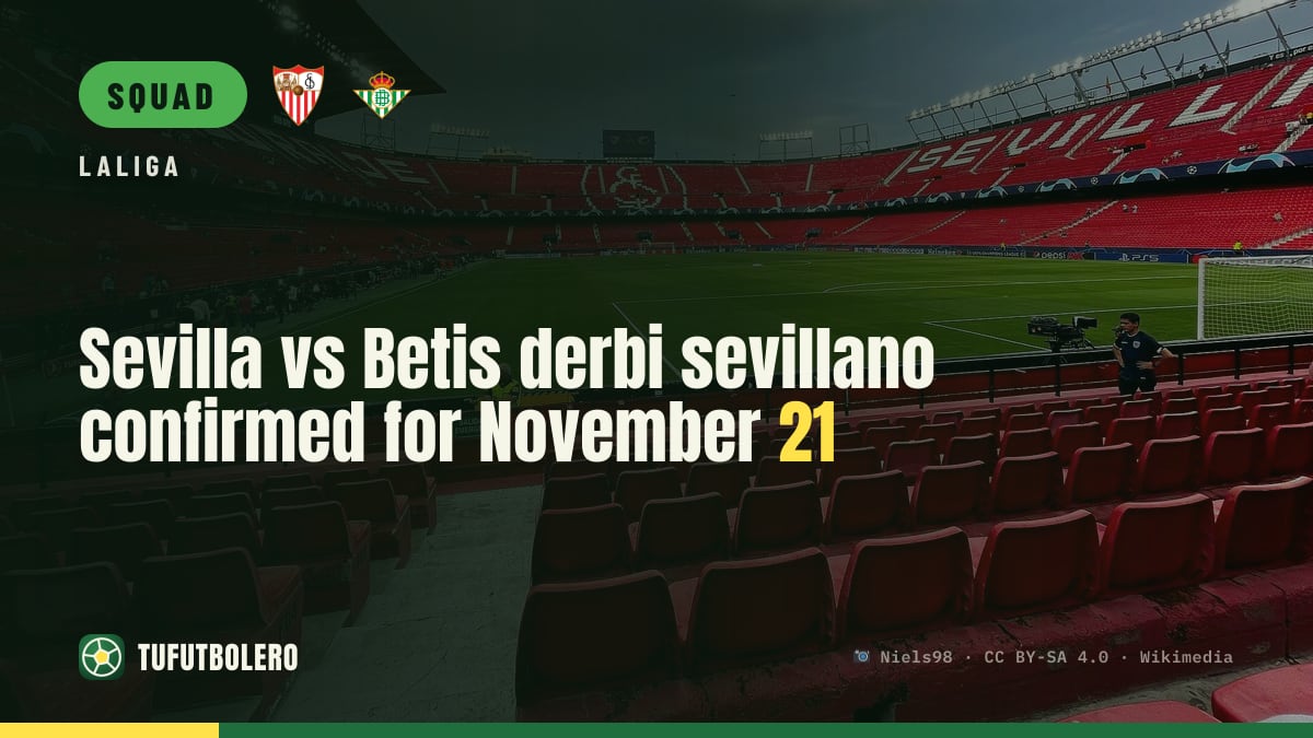 Sevilla vs Betis derbi sevillano confirmed for November 21