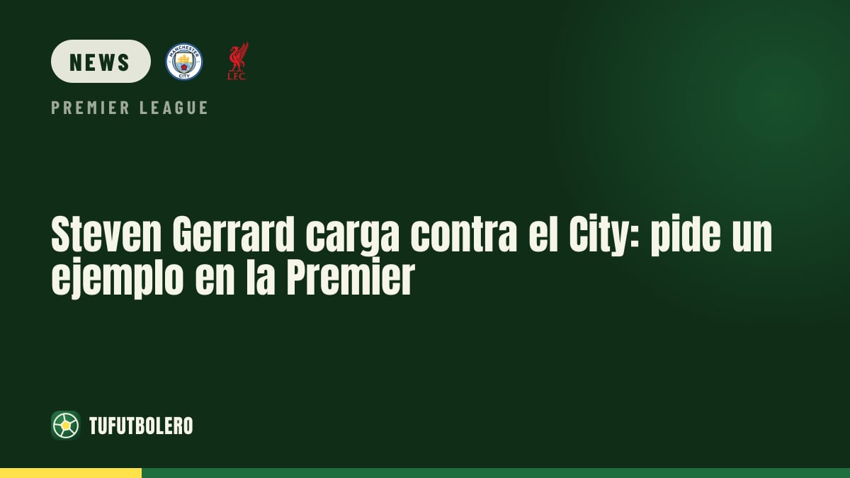 Steven Gerrard hits out at Man City, calling for an example