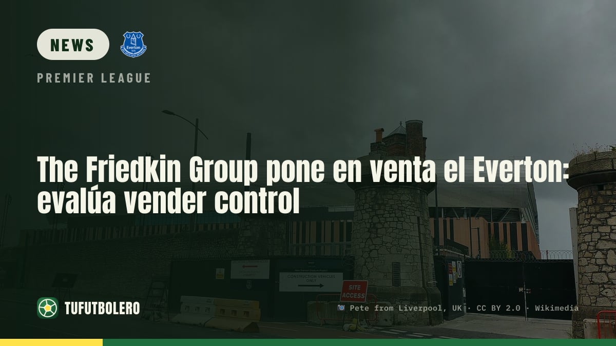 The Friedkin Group weighs selling Everton control stake