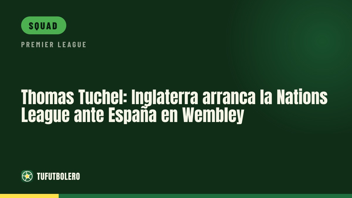 Thomas Tuchel: England open Nations League vs Spain at Wembley